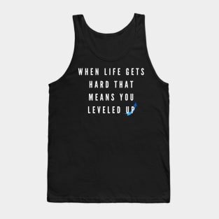 When Life Gets Hard Gaming tee Tank Top